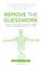 Remove the Guesswork