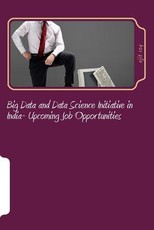 Big Data and Data Science Initiative in India- Upcoming Job Opportunities Big Data and Data Science Initiative in India- Upcoming Job Opportunities