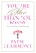You Are More Than You Know