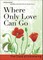 Where Only Love Can Go