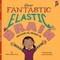 Your Fantastic Elastic Brain