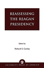 Reassessing the Reagan Presidency Reassessing the Reagan Presidency