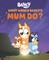 What Would Bluey's Mum Do?