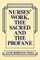Nurses' Work, the Sacred and the Profane
