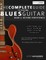 The Complete Guide to Playing Blues Guitar