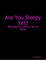 Are You Sleepy Yet?