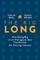 The Big Long: How Going Big on an Outrageous Idea Transformed the Real Estate Industry