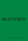 Shattered