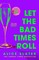Let the Bad Times Roll