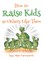 How To Raise Kids So Others Like Them