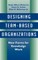 Designing Team Based Organizations