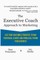 The Executive Coach Approach To Marketing