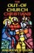 The OUT-OF-CHURCH CHRISTIANS