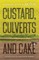 Custard, Culverts and Cake