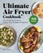 Yonash, J: Ultimate Air Fryer Cookbook