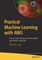 Practical Machine Learning with Aws