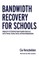Bandwidth Recovery for Schools