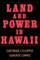 Land and Power in Hawaii