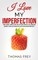 I love my imperfection - Take action without the fear of self-criticism, the ultimate guide to stop worrying and overcoming perfectionism.