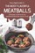 The Ultimate Guide to the Most Flavorful Meatballs