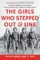 The Girls Who Stepped Out of Line