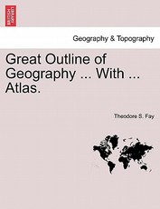 Great Outline of Geography ... with ... Atlas. Great Outline of Geography ... with ... Atlas.