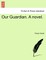 Our Guardian. a Novel.