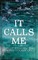 It Calls Me