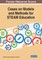 Cases on Models and Methods for STEAM Education