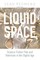 Liquid Space