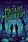 The Mutant Mushroom Takeover