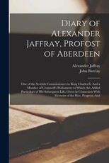 Diary of Alexander Jaffray, Profost of Aberdeen Diary of Alexander Jaffray, Profost of Aberdeen