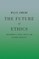 The Future of Ethics