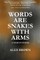 Words Are Snakes With Arms