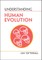 Understanding Human Evolution