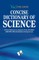 Concise Dictionary of Science