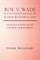 ROE V. WADE is Unconstitutional As Justice Blackmun Lied