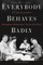 Everybody Behaves Badly