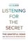 Listening for the Secret