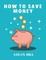 How to Save Money