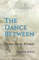 The Dance Between