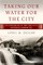 Taking Our Water for the City