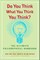 Do You Think What You Think You Think?