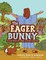 The Eager Bunny