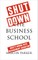 Shut Down the Business School