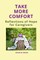 Take More Comfort