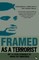 Framed as a Terrorist