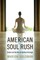 The American Soul Rush