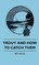 Trout and How to Catch Them
