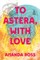 To Astera, With Love